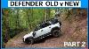 New V Old Land Rover Defender Off Road Challenge On Spicy Lane Part 2